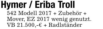 Hymer / Eriba Troll542 Modell 2017 + Zubehör +Mover, EZ 2017 wenig genutzt.VB 21.500,-€ + Radlständer