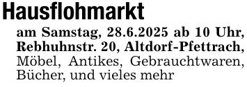 Hausflohmarktam Samstag, 28.6.2025 ab 10 Uhr, Rebhuhnstr. 20, Altdorf-Pfettrach, Möbel, Antikes, Gebrauchtwaren, Bücher, und vieles mehr