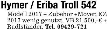 Hymer / Eriba Troll 542Modell 2017 + Zubehör +Mover, EZ 2017 wenig genutzt. VB 21.500,-€ + Radlständer. Tel. ***