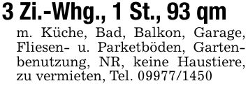 3 Zi.-Whg., 1 St., 93 qmm. Küche, Bad, Balkon, Garage, Fliesen- u. Parketböden, Gartenbenutzung, NR, keine Haustiere, zu vermieten, Tel. ***