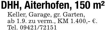 DHH, Aiterhofen, 150 m²Keller, Garage, gr. Garten,ab 1.9. zu verm., KM 1.400,- €.Tel. ***