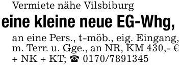 Vermiete nähe Vilsbiburgeine kleine neue EG-Whg, an eine Pers., t-möb., eig. Eingang, m. Terr. u. Gge., an NR, KM 430,- €+ NK + KT; _ ***