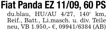 Fiat Panda EZ 11/09, 60 PSdu.blau, HU/AU 4/27, 140' km, Reif., Batt., Li.masch. u. div. Teile neu, VB 1.950,- €, *** (AB)
