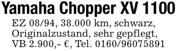 Yamaha Chopper XV 1100EZ 08/94, 38.000 km, schwarz,Originalzustand, sehr gepflegt,VB 2.900,- €, Tel. ***