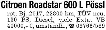 Citroen Roadstar 600 L Pösslrot, Bj. 2017, 23800 km, TÜV neu, 130 PS, Diesel, viele Extr., VB 40000,- €, umständh., _ ***