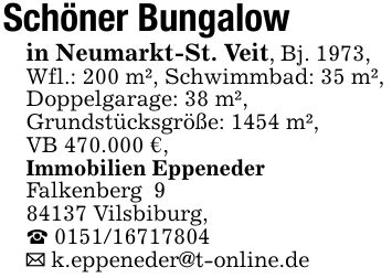 Schöner Bungalow in Neumarkt-St. Veit, Bj. 1973, Wfl.: 200 m², Schwimmbad: 35 m²,Doppelgarage: 38 m²,Grundstücksgröße: 1454 m²,VB 470.000 €,Immobilien Eppeneder Falkenberg *** Vilsbiburg, _ *** _ k.eppeneder@t-online.de