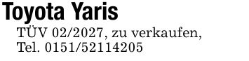 Toyota Yaris TÜV ***, zu verkaufen,Tel. ***