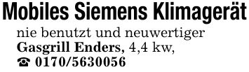 Mobiles Siemens Klimagerätnie benutzt und neuwertigerGasgrill Enders, 4,4 kw,_ ***