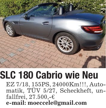 SLC 180 Cabrio wie Neu EZ 7/18, 155PS, 24000Km!!!, Automatik, TÜV 5/27, Scheckheft, unfallfrei, 27.500,-€ e-mail: moeccele@gmail.com