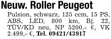 Neuw. Roller PeugeotPulsion, schwarz, 125 ccm, 15 PS, ABS, LED, 800 km, Bj. 22, TÜV/KD neu, NP 5200,- €, VK 2.499,- €, Tel. ***