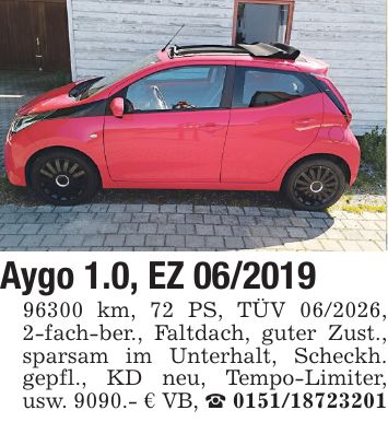 Aygo 1.0, EZ *** km, 72 PS, TÜV ***, 2-fach-ber., Faltdach, guter Zust., sparsam im Unterhalt, Scheckh. gepfl., KD neu, Tempo-Limiter, usw. 9090.- € VB, _ ***