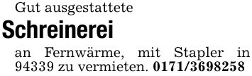 Gut ausgestattete Schreinerei an Fernwärme, mit Stapler in 94339 zu vermieten. ***