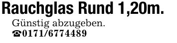 Rauchglas Rund 1,20m.Günstig abzugeben. _***
