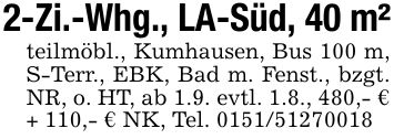 2-Zi.-Whg., LA-Süd, 40 m²teilmöbl., Kumhausen, Bus 100 m, S-Terr., EBK, Bad m. Fenst., bzgt. NR, o. HT, ab 1.9. evtl. 1.8., 480,- € + 110,- € NK, Tel. ***