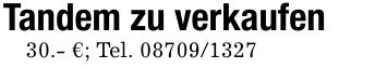 Tandem zu verkaufen30.- €; Tel. ***