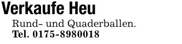 Verkaufe HeuRund- und Quaderballen.Tel. ***