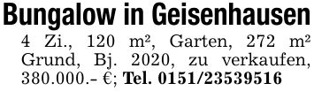 Bungalow in Geisenhausen4 Zi., 120 m², Garten, 272 m² Grund, Bj. 2020, zu verkaufen, 380.000.- €; Tel. ***