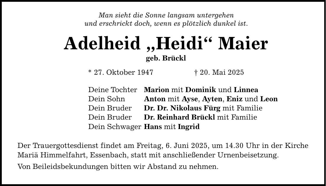 Man sieht die Sonne langsam untergehen und erschrickt doch, wenn es plötzlich dunkel ist. Adelheid 
