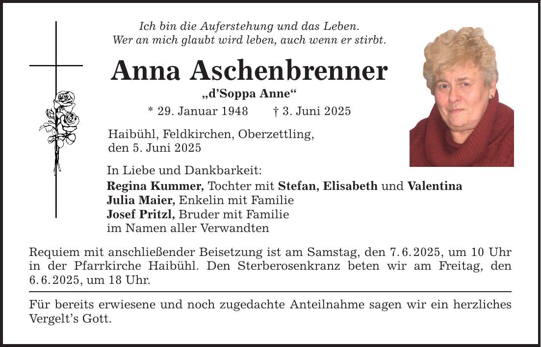 Ich bin die Auferstehung und das Leben. Wer an mich glaubt wird leben, auch wenn er stirbt. Anna Aschenbrenner 