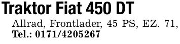 Traktor Fiat 450 DT Allrad, Frontlader, 45 PS, EZ. 71, Tel.: ***