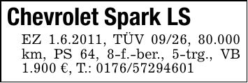 Chevrolet Spark LSEZ 1.6.2011, TÜV 09/26, 80.000 km, PS 64, 8-f.-ber., 5-trg., VB 1.900 €, T.: ***