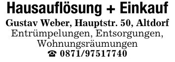 Hausauflösung + EinkaufGustav Weber, Hauptstr. 50, AltdorfEntrümpelungen, Entsorgungen,Wohnungsräumungen_ ***
