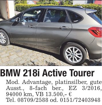 BMW 218i Active Tourer Mod. Advantage, platinsilber, gute Ausst., 8-fach ber., EZ 3/2016, 94000 km, VB 13.500,- € Tel. *** od. ***
