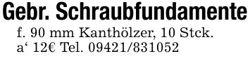 Gebr. Schraubfundamentef. 90 mm Kanthölzer, 10 Stck.a' 12€ Tel. ***