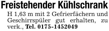 Freistehender KühlschrankH 1,63 m mit 2 Gefrierfächern und Geschirrspüler gut erhalten, zu verk., Tel. ***