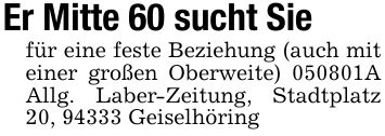 Er Mitte 60 sucht Siefür eine feste Beziehung (auch mit einer großen Oberweite) ***A Allg. Laber-Zeitung, Stadtplatz 20, 94333 Geiselhöring