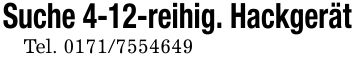Suche 4-12-reihig. HackgerätTel. ***