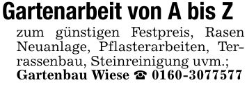 Gartenarbeit von A bis Zzum günstigen Festpreis, Rasen Neuanlage, Pflasterarbeiten, Terrassenbau, Steinreinigung uvm.;Gartenbau Wiese _ ***