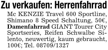 Zu verkaufen: HerrenfahrradMc KENZIE Travel 600 Sportline, Shimano 8 Speed Schaltung, 50€, Damenfahrrad GIANT Tourer City Sportseries, Reifen Schwalbe Silento, neuwertig, kaum gebraucht, 100€; Tel. ***