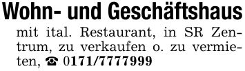 Wohn- und Geschäftshausmit ital. Restaurant, in SR Zentrum, zu verkaufen o. zu vermieten, _ ***