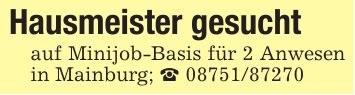 Hausmeister gesuchtauf Minijob-Basis für 2 Anwesen in Mainburg; _ ***