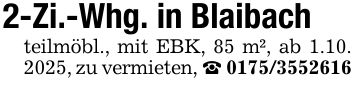2-Zi.-Whg. in Blaibachteilmöbl., mit EBK, 85 m², ab 1.10. 2025, zu vermieten, _ ***