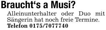 Braucht's a Musi?Alleinunterhalter oder Duo mit Sängerin hat noch freie Termine.Telefon ***