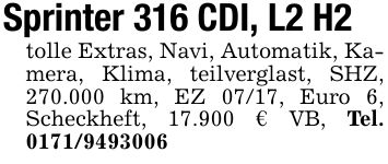 Sprinter 316 CDI, L2 H2tolle Extras, Navi, Automatik, Kamera, Klima, teilverglast, SHZ, 270.000 km, EZ 07/17, Euro 6, Scheckheft, 17.900 € VB, Tel. ***