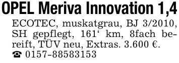 OPEL Meriva Innovation 1,4ECOTEC, muskatgrau, BJ 3/2010, SH gepflegt, 161' km, 8fach bereift, TÜV neu, Extras. 3.600 €._ ***