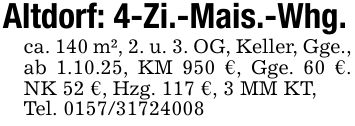 Altdorf: 4-Zi.-Mais.-Whg.ca. 140 m², 2. u. 3. OG, Keller, Gge., ab 1.10.25, KM 950 €, Gge. 60 €. NK 52 €, Hzg. 117 €, 3 MM KT,Tel. ***
