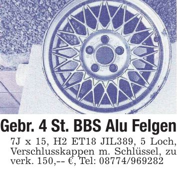 Gebr. 4 St. BBS Alu Felgen 7J x 15, H2 ET18 JIL389, 5 Loch, Verschlusskappen m. Schlüssel, zu verk. 150,-- €, Tel: ***