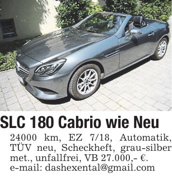 SLC 180 Cabrio wie Neu 24000 km, EZ 7/18, Automatik, TÜV neu, Scheckheft, grau-silber met., unfallfrei, VB 27.000,- €. e-mail: dashexental@gmail.com