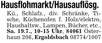 Hausflohmarkt/Hausauflösg. Kü., Schlafz., div. Schränke, Tische, Küchenofen f. Holz/elektro, Haushaltsw., Lampen, Bücher, etc., Sa. 19.7., 10-15 Uhr, 84061 Osterhaun 206, Ergoldsbach ***