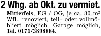 2 Whg. ab Okt. zu vermiet.Mitterfels, EG / OG, je ca. 80 m² Wfl., renoviert, teil- oder vollmöbliert möglich, Garage möglich, Tel. ***.