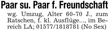 Paar su. Paar f. Freundschaftwg. Umzug, Alter 60-70 J., zum Ratschen, f. kl. Ausflüge..., im Bereich LA; *** (No Sex)