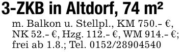 3-ZKB in Altdorf, 74 m² m. Balkon u. Stellpl., KM 750.- €, NK 52.- €, Hzg. 112.- €, WM 914.- €; frei ab 1.8.; Tel. ***