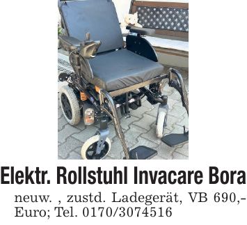 Elektr. Rollstuhl Invacare Bora neuw. , zustd. Ladegerät, VB 690,- Euro; Tel. ***