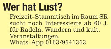 Wer hat Lust?Freizeit-Stammtisch im Raum SR sucht noch Interessierte ab 60 J. für Radeln, Wandern und kult.Veranstaltungen.Whats-App ***
