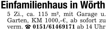 Einfamilienhaus in Wörth5 Zi., ca. 115 m², mit Garage u. Garten, KM 1000,-€, ab sofort zu verm. _ *** ab 14 Uhr