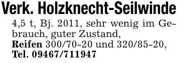 Verk. Holzknecht-Seilwinde4,5 t, Bj. 2011, sehr wenig im Gebrauch, guter Zustand,Reifen *** und ***,Tel. ***